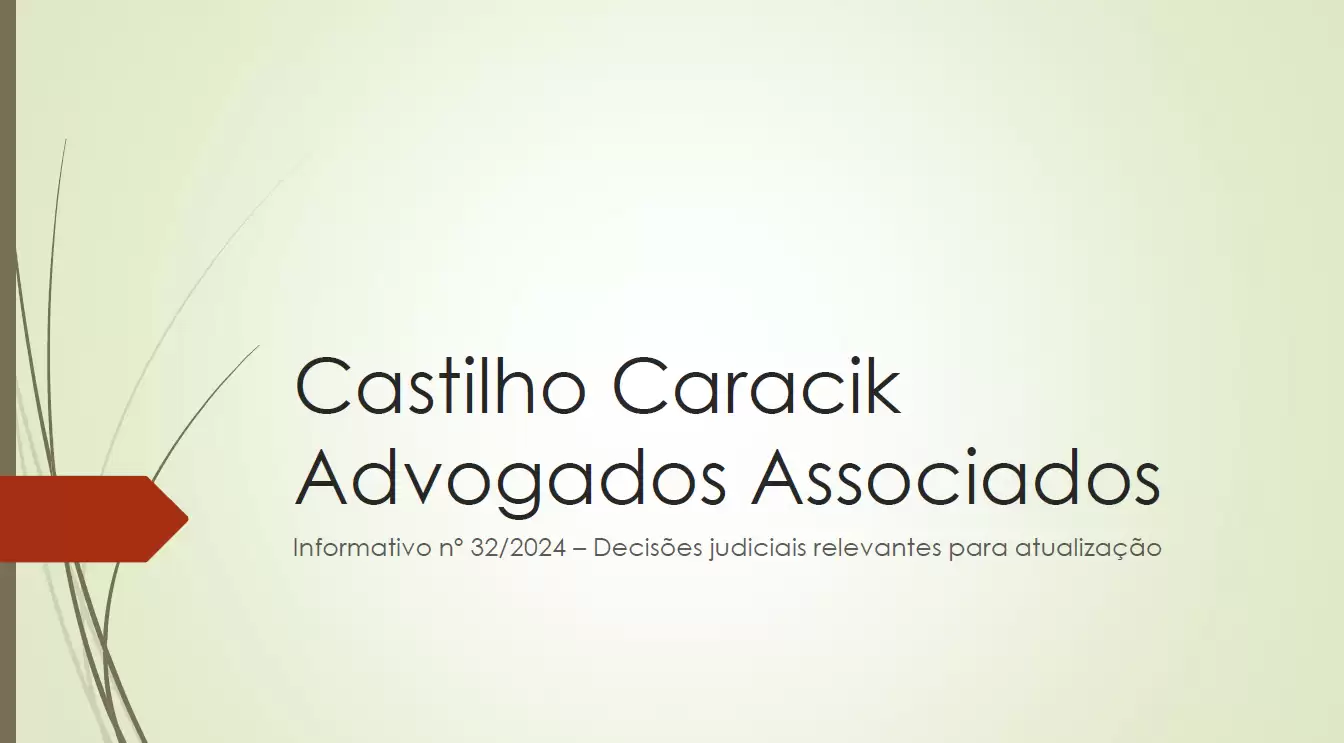 Informativo nº 32/2024 – Decisões judiciais relevantes para atualização